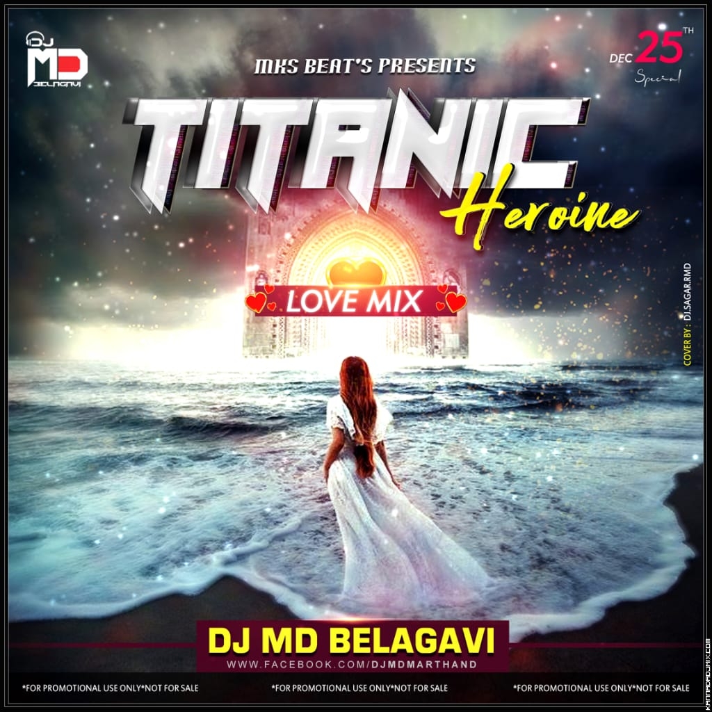 TITANIC HEROINE LOVE MIX -MKS PRODUCTION x DJ-MD-BELAGAVI.mp3