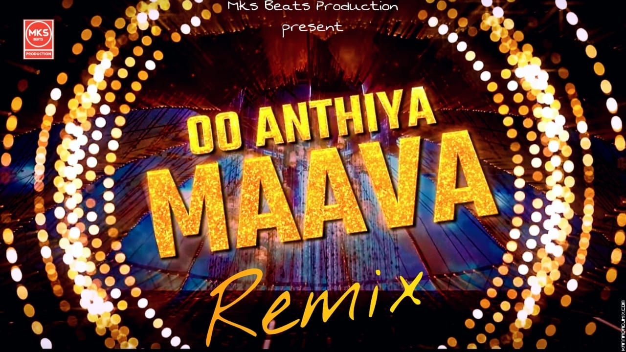 Oo Anthiya Oo Oo Anthiya Remix - Mks Beast Production.mp3